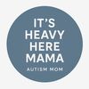 itsheavyheremama