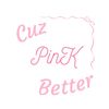 cuzpinkbetter