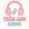 Trâm Anh Audio 🎧