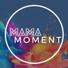 mamamoment_