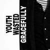 youthwastedgracefully