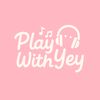 playwithyey🎧