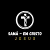 Samá - Em CRISTO JESUS