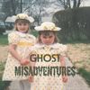 Ghost Misadventures