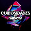 Curiosidades by Shidotv