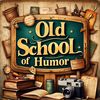 Old school of humor