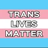 Trans Lives Matter 🏳️‍⚧️
