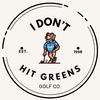 i_dont_hit_greens