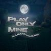 playonlymine