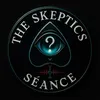 theskepticsseance