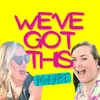 We’ve Got This… Maybe!