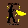 O Rastro Dos Fatos