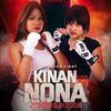 NONA VS KINAN