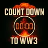 Count Down to WW3