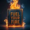 Fuel Your Fire