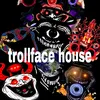 ⚡trollface house⚡