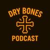 Dry Bones Podcast