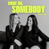 comeonsomebodypodcast