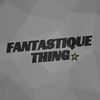 fantastiquesthing