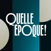 Quelle Époque !