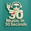 Music in 30 seconds