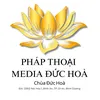 Pháp Thoại “Media Đức Hoà”