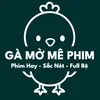 Gà Mờ Mê Phim