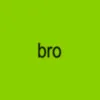 bro