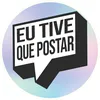 Eu Tive Que Postar