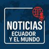Noticias Ecuador y el Mundo 🌍