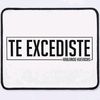 TE EXCEDISTE