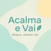 acalma.e.vai