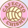 Cafecito Y Chisme✅