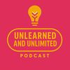 UNLEARNED & UNLIMITED PODCAST