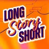 Long Story Short