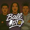 Ball Up Top Podcast