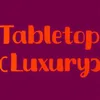 Tabletop Luxury