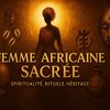 @femme.africaine.sacrée