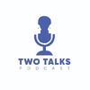 Two Talks Podcast