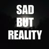 sadbutreality24