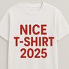 Nice T-Shirt 2025