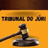 TRIBUNAL DO JÚRI 🎓🖋️