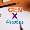 GEN X QUOTES
