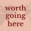 worthgoinghere