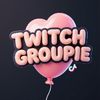 TWITCH GROUPIE