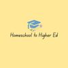 Homeschool to Higher Ed