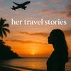 Her Travel Stories