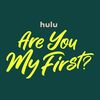 Are You My First?