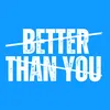 betterthannyoouu
