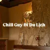 Chill Guy Đi Du Lịch